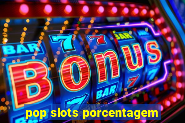 pop slots porcentagem